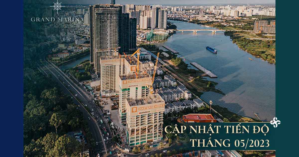 Grand Marina Saigon | Tiến độ dự án căn hộ hàng hiệu Mariott Bason.