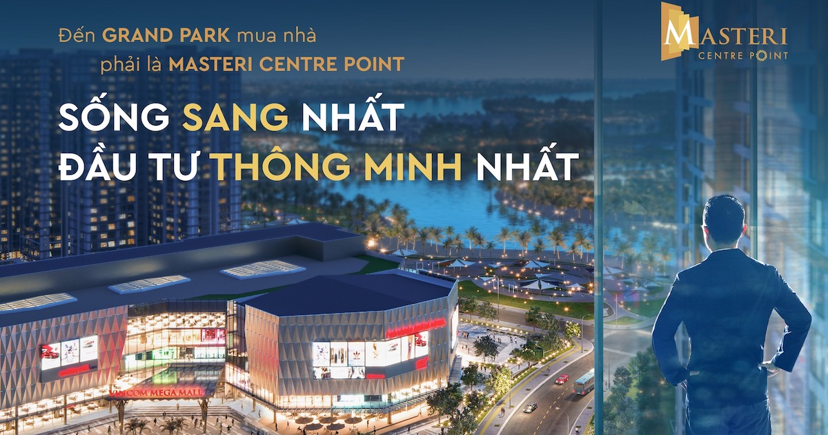 Mua căn hộ Masteri Centre Point tại Đại đô thị Grand Park