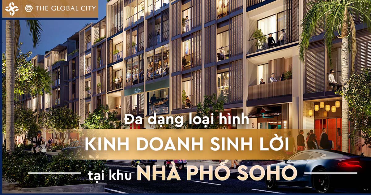 The Global City đa dạng loại hình kinh doanh sinh lời tại nhà phố SOHO