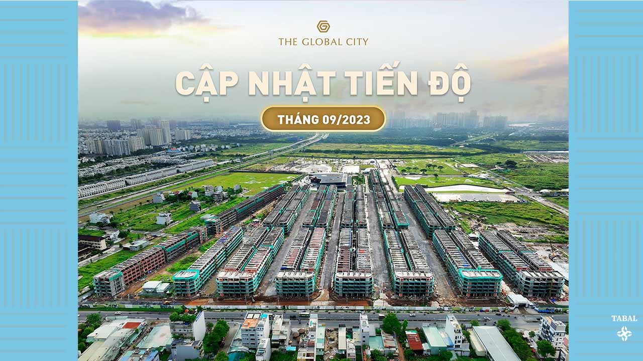 Tiến độ dự án The Global City tháng 9/2023